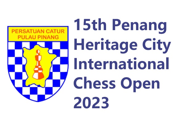 15th Penang Heritage City International Chess Open 2023