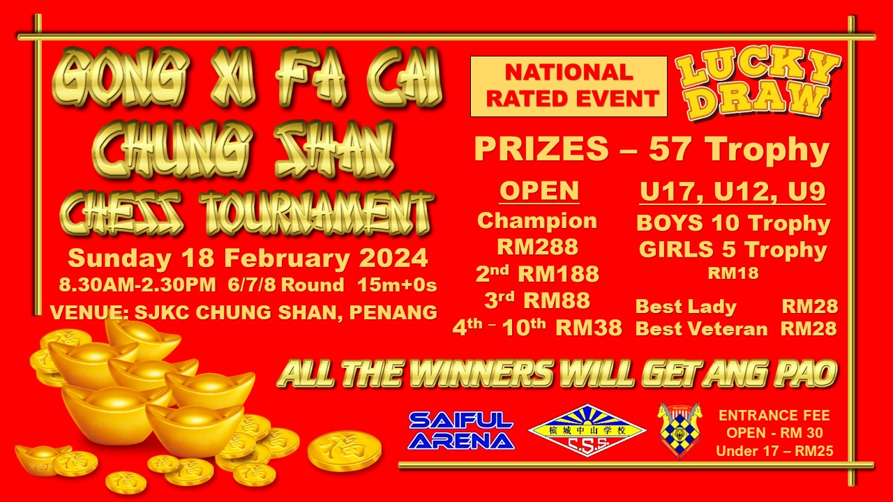 GONG XI FA CAI CHUNG SHAN CHESS TOURNAMENT NATIONAL RATED EVENT Kali Ke-5 (2024)